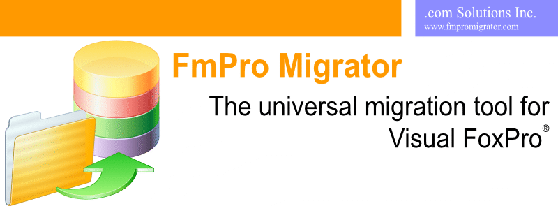 FmPro Migrator - The Universal Migration Tool for Visual FoxPro